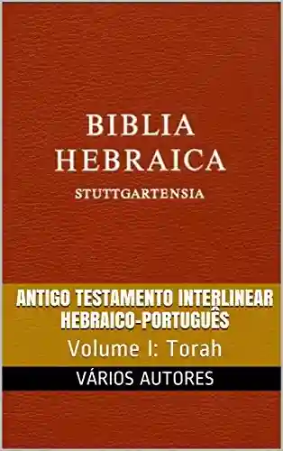 Livro: Antigo Testamento Interlinear Hebraico-Português (Torah): Volume I