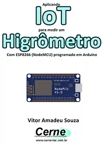 Livro: Aplicando IoT para medir um Higrômetro Com ESP8266 (NodeMCU) programado em Arduino