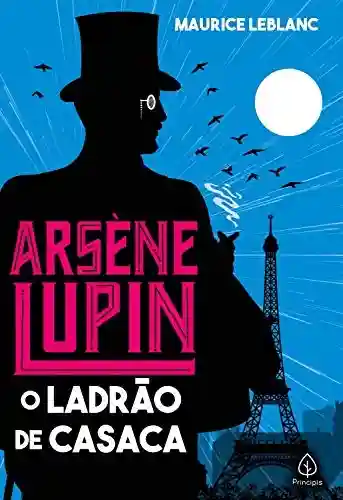 Livro: Arsene Lupin, o ladrão de casaca (Clássicos da literatura mundial)