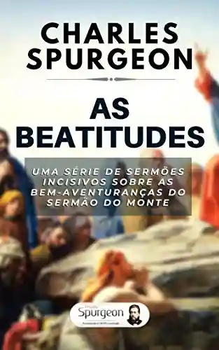 Livro: As Beatitudes: Uma série de sermões incisivos sobre as Bem-Aventuranças do Sermão do Monte
