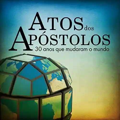 Livro: Atos dos Apóstolos (Revista do aluno): 30 anos que mudaram o mundo (Novo Testamento Livro 1)