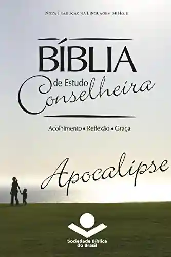 Livro: Bíblia de Estudo Conselheira – Apocalipse: Acolhimento • Reflexão • Graça