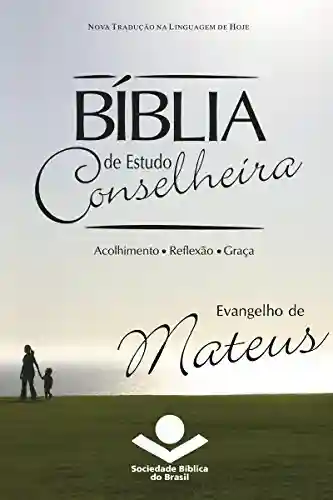 Livro: Bíblia de Estudo Conselheira – Evangelho de Mateus: Acolhimento • Reflexão • Graça