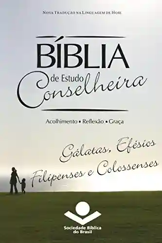 Livro: Bíblia de Estudo Conselheira – Gálatas, Efésios, Filipenses e Colossenses: Acolhimento • Reflexão • Graça