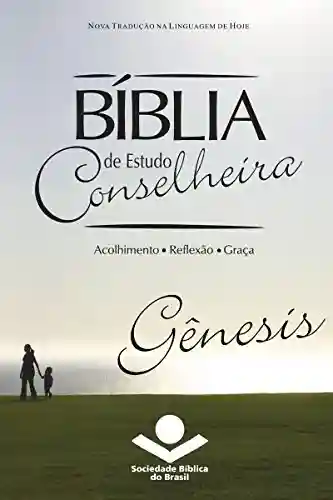 Livro: Bíblia de Estudo Conselheira – Gênesis: Acolhimento • Reflexão • Graça