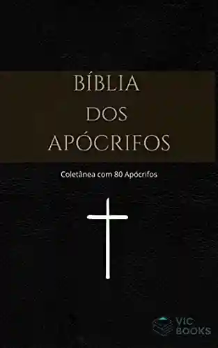 Livro: Bíblia dos Apócrifos: (Coletânea de apócrifos)