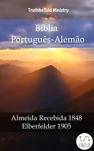 Livro: Bíblia Português-Alemão: Almeida Recebida 1848 – Elberfelder 1905 (Parallel Bible Halseth Livro 986)