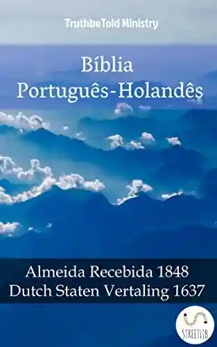 Livro: Bíblia Português-Holandês: Almeida Recebida 1848 – Dutch Staten Vertaling 1637 (Parallel Bible Halseth Livro 985)