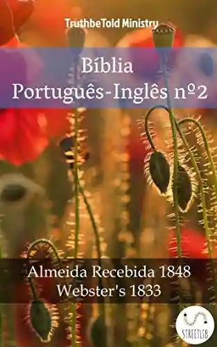 Livro: Bíblia Português-Inglês nº2: Almeida Recebida 1848 – Webster´s 1833 (Parallel Bible Halseth Livro 1018)