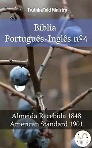 Livro: Bíblia Português-Inglês nº4: Almeida Recebida 1848 – American Standard 1901 (Parallel Bible Halseth Livro 979)