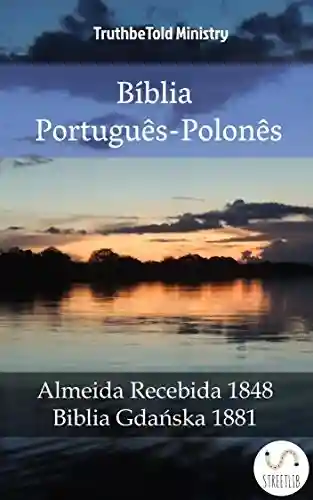 Livro: Bíblia Português-Polonês: Almeida Recebida 1848 – Biblia Gdańska 1881 (Parallel Bible Halseth Livro 988)