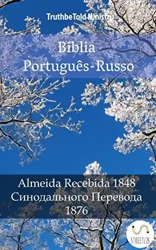 Livro: Bíblia Português-Russo: Almeida Recebida 1848 – Синодального Перевода 1876 (Parallel Bible Halseth Livro 1006)