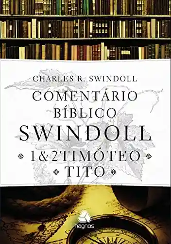 Livro: Comentário bíblico Swindoll: 1 & 2 Timóteo e Tito