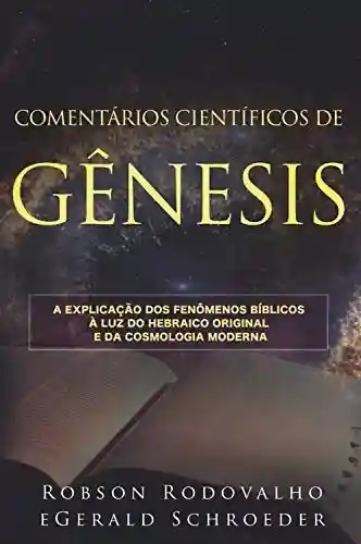 Livro: Comentários de Gênesis: A explicação dos fenômenos bíblicos à luz do Hebraico original e da cosmologia moderna