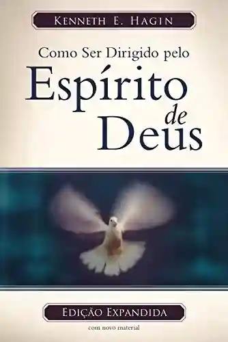 Livro: Como Ser Dirigido Pelo Espírito de Deus (Edição Legado)