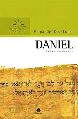 Livro: Daniel: Um homem amado no céu (Comentários expositivos Hagnos)