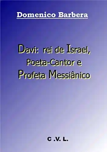 Livro: Davi: rei de Israel, Poeta-Cantor e Profeta Messiânico