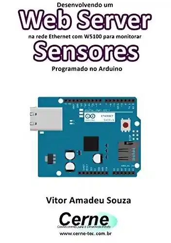 Livro: Desenvolvendo um Web Server na rede Ethernet com W5100 para monitorar Sensores Programado no Arduino