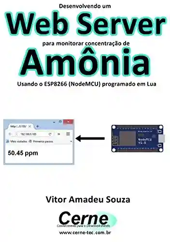 Livro: Desenvolvendo um Web Server para monitorar concentração de Amônia Usando o ESP8266 (NodeMCU) programado em Lua