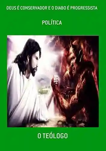 Livro: Deus É Conservador E O Diabo É Progressista
