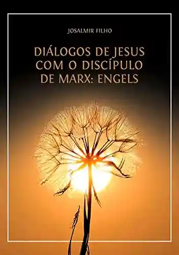 Livro: Diálogos De Jesus Com O Discípulo De Marx
