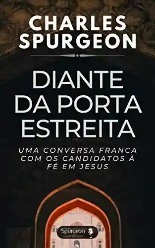 Livro: Diante da Porta Estreita: Uma conversa franca com os candidatos à fé em Jesus