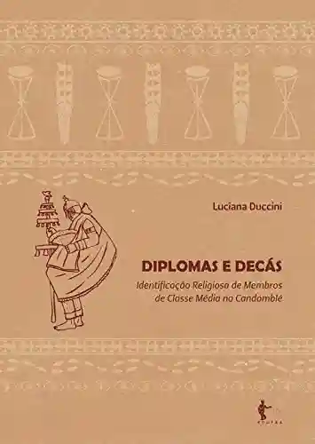 Livro: Diplomas e decás: identificação religiosa de membros de classe média no candomblé