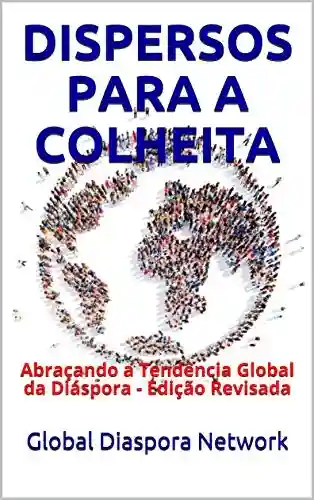 Livro: DISPERSOS PARA A COLHEITA: Abraçando a Tendência Global da Diáspora – Edição Revisada