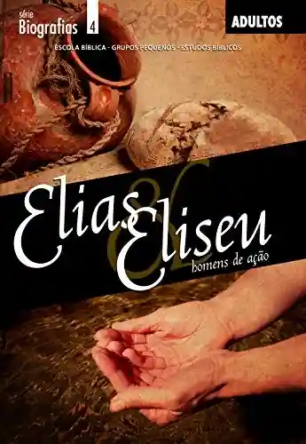 Livro: Elias e Eliseu – Homens de Ação – Aluno (Biografias)