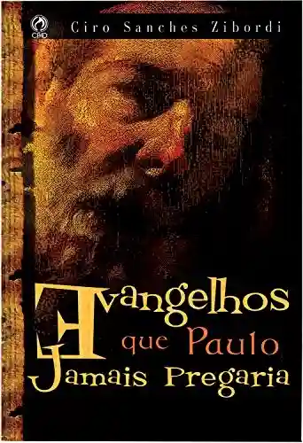 Livro: Evangelhos que Paulo Jamais Pregaria
