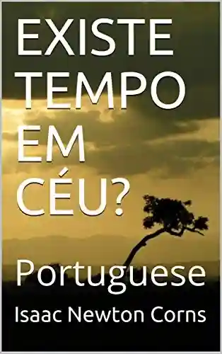 Livro: EXISTE TEMPO EM CÉU?: Portuguese
