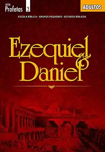 Livro: Ezequiel e Daniel – Guia (Profetas)