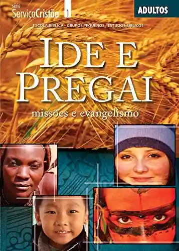 Livro: Ide e Pregai: Missões e Evangelismo (Serviço Cristão)