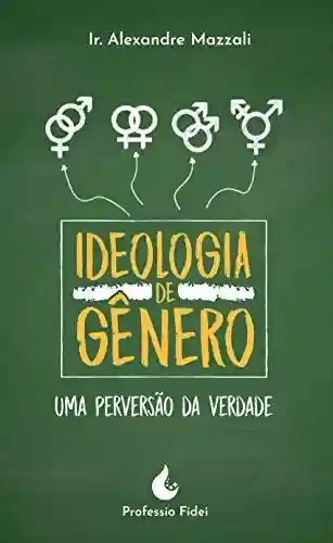 Livro: Ideologia de Gênero: Uma perversão da verdade