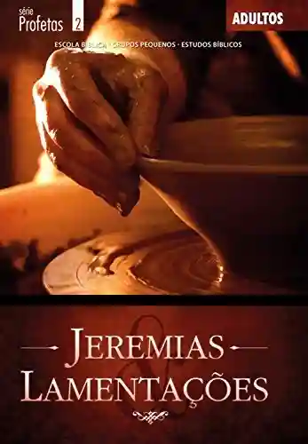 Livro: Jeremias e Lamentações: Guia do Professor (Profetas)