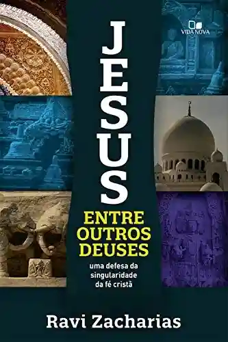 Livro: Jesus entre outros deuses: Uma defesa da singularidade da fé cristã