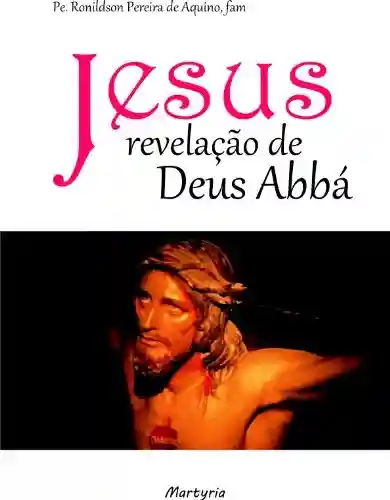 Livro: Jesus: Revelação de Deus Abbá