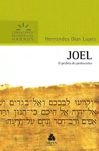 Livro: Joel: O profeta do pentecostes (Comentários expositivos Hagnos)