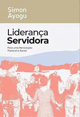 Livro: Liderança Servidora para uma Renovação Pastoral e Social