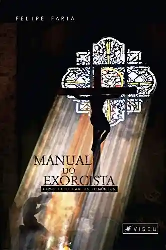 Livro: Manual do exorcista: como expulsar os demônios