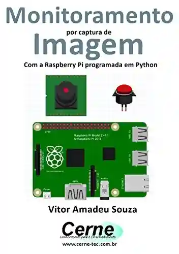 Livro: Monitoramento por captura de Imagem Com a Raspberry Pi programada em Python