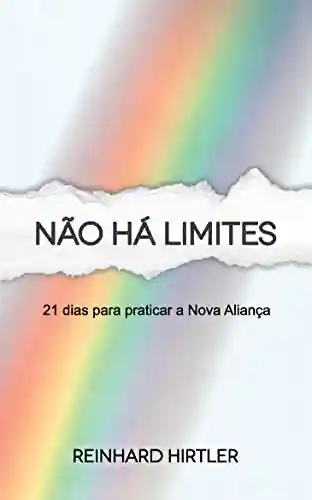 Livro: Não há limites: 21 dias para praticar a Nova Aliança