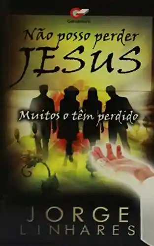 Livro: Não Posso Perder Jesus