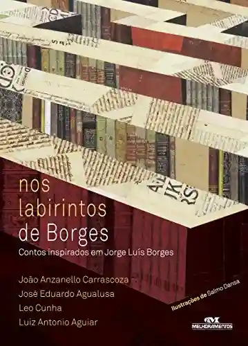 Livro: Nos Labirintos de Borges: Contos Inspirados em Jorge Luís Borges