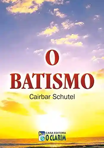 Livro: O Batismo (Cairbar Schutel)