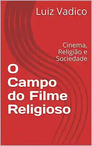 Livro: O Campo do Filme Religioso: Cinema, Religião e Sociedade (2)
