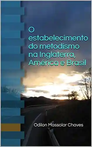 Livro: O estabelecimento do metodismo na Inglaterra, América e Brasil