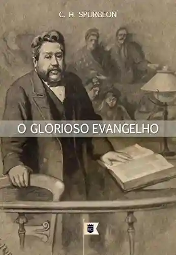 Livro: O Glorioso Evangelho, por C. H. Spurgeon