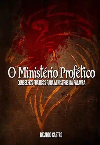 Livro: O Ministério Profético: Conselhos práticos para Ministros do Evangelho