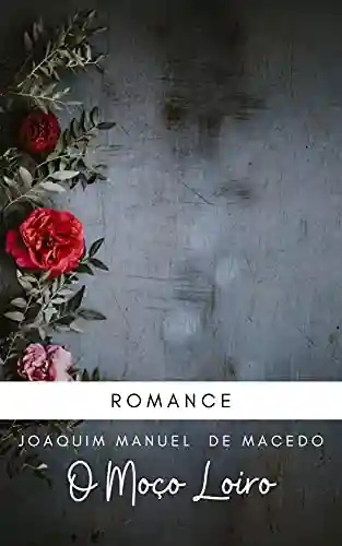 Livro: O Moço Loiro por Joaquim Manuel de Macedo: Romance brasileiro